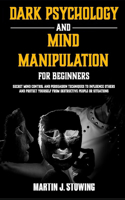 Dark Psychology and Mind Manipulation for Beginners