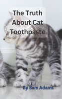 The Truth About Cat Toothpaste: Debunking Common Myths and Misconceptions