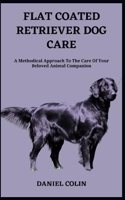 Flat Coated Retriever Dog Care