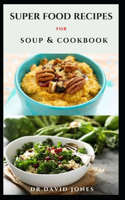 Super Food Recipes for Soup & Cookbook