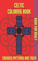Celtic Coloring Book Crosses Patterns and Trees: Book For Adult Relaxation Stress Relieving