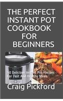 The Perfect Instant Pot Cookbook for Beginners