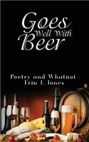 Goes Well With Beer: Poetry and Whatnot
