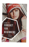 How to Crochet for Beginners: The complete guide for absolute beginners