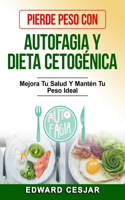 Pierde Peso Con Autofagia Y Dieta Cetogénica