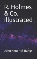 R. Holmes & Co. Illustrated