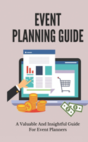 Event Planning Guide: A Valuable And Insightful Guide For Event Planners