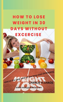 How to Lose Weight in 30 Days Without Excercise: Weight loss