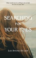 Searching for your eyes