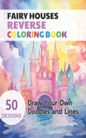 Fairy Houses Reverse Coloring Book
