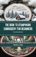 Book to Stumpwork Embroidery for Beginners