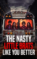 Nasty Little Brats Like You Better