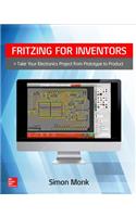 Fritzing for Inventors: Take Your Electronics Project from Prototype to Product