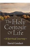 The Holy Contour of Life A Spiritual Journey