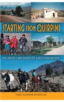 Starting from Quirpini Starting from Quirpini: The Travels and Places of a Bolivian People the Travels and Places of a Bolivian People