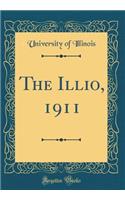 The Illio, 1911 (Classic Reprint)