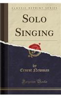 Solo Singing (Classic Reprint)