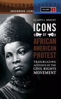 Icons of African American Protest: An Encyclopedia, Volume 1 (Greenwood Icons)