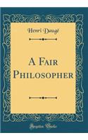 A Fair Philosopher (Classic Reprint)