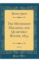 The Methodist Magazine, and Quarterly Review, 1833, Vol. 15 (Classic Reprint)