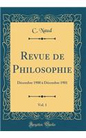 Revue de Philosophie, Vol. 1: Décembre 1900 à Décembre 1901 (Classic Reprint)