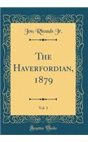 The Haverfordian, 1879, Vol. 1 (Classic Reprint)