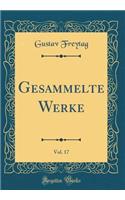 Gesammelte Werke, Vol. 17 (Classic Reprint)