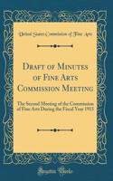 Draft of Minutes of Fine Arts Commission Meeting: The Second Meeting of the Commission of Fine Arts During the Fiscal Year 1915 (Classic Reprint)