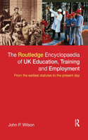 Routledge Encyclopaedia of UK Education, Training and Employment