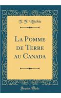 La Pomme de Terre Au Canada (Classic Reprint)