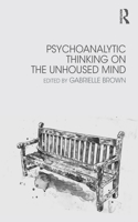 Psychoanalytic Thinking on the Unhoused Mind