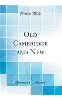 Old Cambridge and New (Classic Reprint)