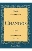 Chandos, Vol. 3 of 3: A Novel (Classic Reprint)