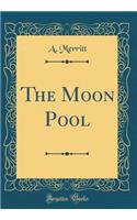 The Moon Pool (Classic Reprint)