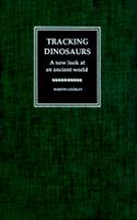 Tracking Dinosaurs: A New Look at an Ancient World
