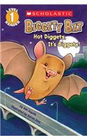 Scholastic Reader Level 1: Biggety Bat: Hot Diggety, It's Biggety!: Hot Diggety, It's Biggety!