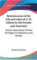 Reminiscences of the Life and Labor of A. D. Gillette by His Friends and Associates