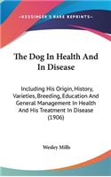 The Dog In Health And In Disease