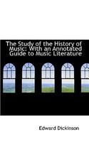 The Study of the History of Music: With an Annotated Guide to Music Literature