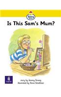 Step 1 Is this Sam's Mum? Story Street KS1: (LITERACY LAND)