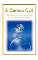 Certain Call: The Guide to God's Perfect Plan for the Salvation of Mankind