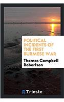 POLITICAL INCIDENTS OF THE FIRST BURMESE