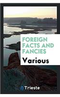 Foreign Facts and Fancies