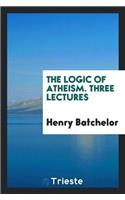 Logic of Atheism. Three Lectures