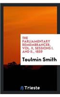 The Parliamentary Remembrancer, Vol. II, Sessions I. and II., 1859