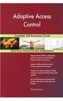 Adaptive Access Control Complete Self-Assessment Guide