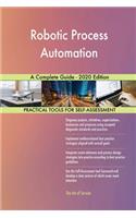 Robotic Process Automation A Complete Guide - 2020 Edition