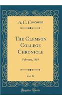 The Clemson College Chronicle, Vol. 17: February, 1919 (Classic Reprint)