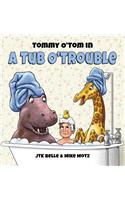 Tommy O'Tom in a Tub O'Trouble