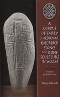 A Corpus of Medieval Inscribed Stones and Stone Sculpture in Wales: South-West Wales v. 2